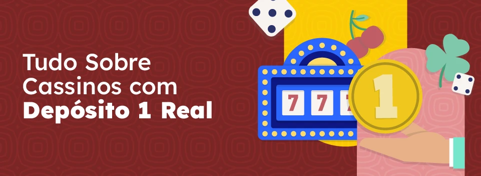 cassinos com Depósito Mínimo de 1 Real e plataformas de 1 real